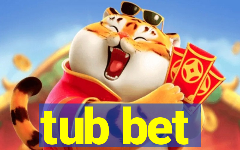 tub bet